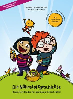 Die Nährstoffgeschichte. Begeistert Kinder für gemüsiale Superkräfte! | Buch