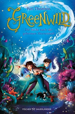 Greenwild - Die Suche nach der geheimen Meeresstadt | Pari Thomson | Buch | 2024