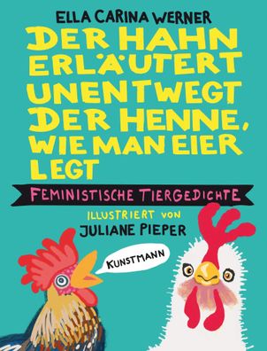 Der Hahn erläutert unentwegt der Henne, wie man Eier legt | Ella Carina Werner