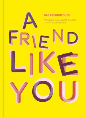 Das total verrückte Freundebuch für Erwachsene "A Friend Like You" | Lisa Wirth