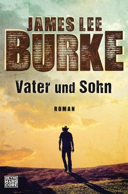 Vater und Sohn | James Lee Burke | Taschenbuch | 640 S. | Deutsch | 2016 | Heyne
