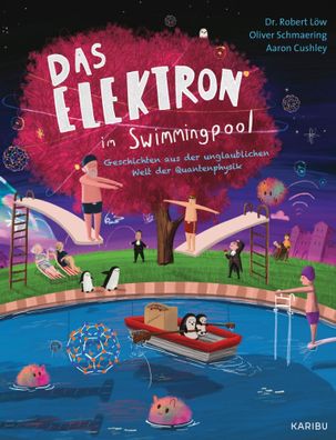Das Elektron im Swimmingpool - Geschichten aus der unglaublichen Welt der