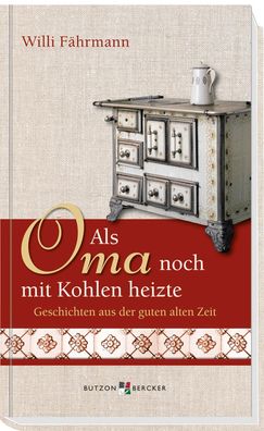 Als Oma noch mit Kohlen heizte | Geschichten aus der guten alten Zeit | Fährmann