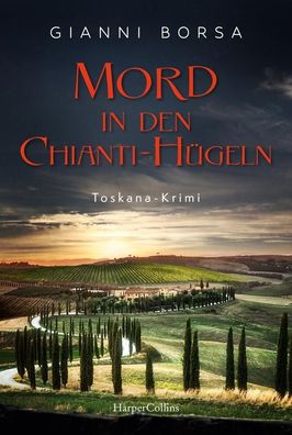 Mord in den Chianti-Hügeln | Gianni Borsa | Taschenbuch | 320 S. | Deutsch