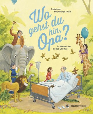 Wo gehst du hin, Opa? | Ein Bilderbuch über das letzte Geheimnis | Endres | Buch