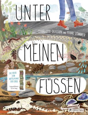 Unter meinen Füßen | Die Reise zum Mittelpunkt der Erde | Charlotte Guillain