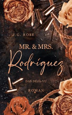 Mr. & Mrs. Rodríguez - Das Déjà-vu | Eine dunkle Mafia Romanze | J. G. Rose