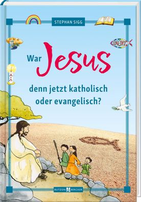 War Jesus denn jetzt katholisch oder evangelisch? | Stephan Sigg | Buch | 144 S