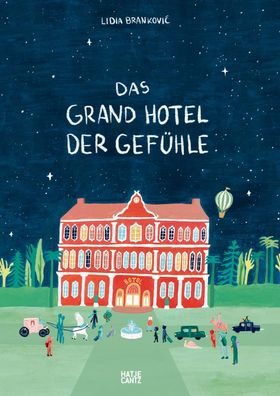 Das Grand Hotel der Gefühle. Wenn Liebe, Wut und Dankbarkeit bei uns