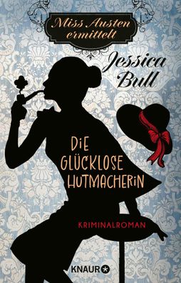 Miss Austen ermittelt. Die glücklose Hutmacherin | Jessica Bull | Taschenbuch