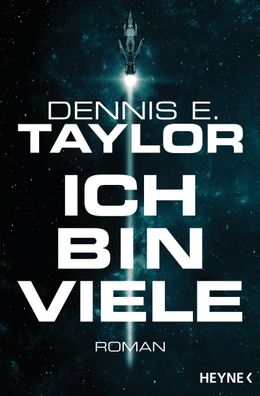 Ich bin viele | Roman | Dennis E. Taylor | Taschenbuch | Bobiverse | 464 S
