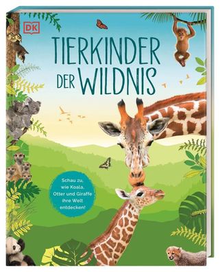 Tierkinder der Wildnis | DK Verlag - Kids | Buch | 160 S. | Deutsch | 2024