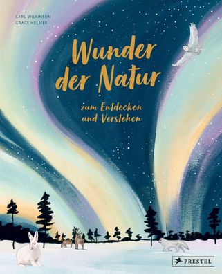 Wunder der Natur zum Entdecken und Verstehen | Carl Wilkinson | Buch | 87 S