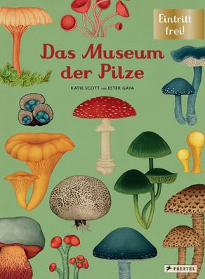 Das Museum der Pilze | Eintritt frei! | Ester Gaya (u. a.) | Buch | 72 S. | 2021