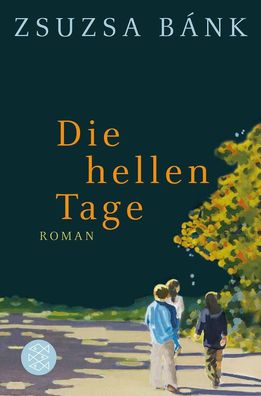 Die hellen Tage | Zsuzsa Bánk | Taschenbuch | 544 S. | Deutsch | 2012