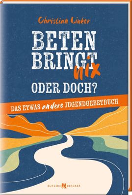Beten bringt nix - oder doch? | Christian Linker | Buch | 160 S. | Deutsch