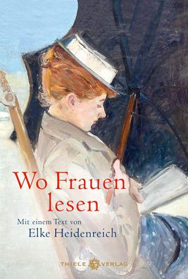 Wo Frauen lesen | Mit einem Text von Elke Heidenreich | Elke Heidenreich | Buch