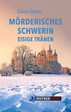 Mörderisches Schwerin | Eisige Tränen | Diana Salow | Taschenbuch | Ostseekrimi
