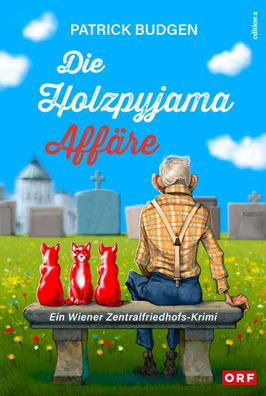 Die Holzpyjama-Affäre | Ein Wiener Zentralfriedhofs-Krimi | Patrick Budgen