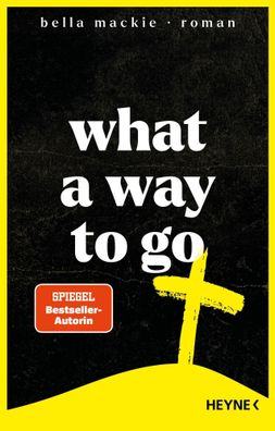 What a Way To Go | Roman | Bella Mackie | Buch | 448 S. | Deutsch | 2024 | Heyne