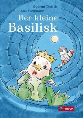 Der kleine Basilisk | Eine Wiener Sagengeschichte. Ab 8 Jahren | Gudrun Tielsch