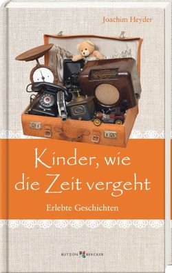 Kinder, wie die Zeit vergeht | Joachim Heyder | Buch | Im Herzen jung | 144 S