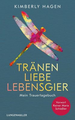 Tränen, Liebe, Lebensgier | Mein Trauertagebuch | Kimberly Hagen | Buch | 384 S