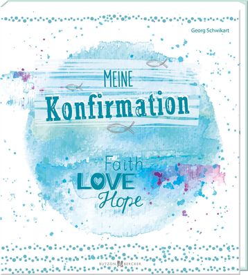Meine Konfirmation | Faith, Love, Hope | Georg Schwikart | Buch | 48 S. | 2022