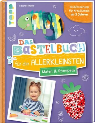 Das Bastelbuch für die Allerkleinsten. Malen und Stempeln | Susanne Pypke | Buch