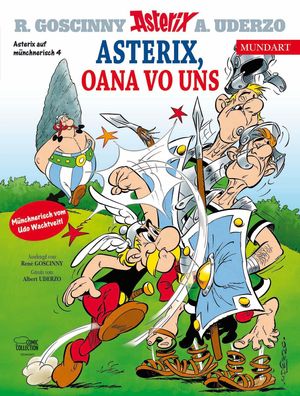 Asterix Mundart Münchnerisch IV | Asterix, oana vo uns | René Goscinny (u. a.)