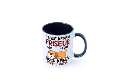 Traue keinem Friseur | Frisör Tasse - Geschenk