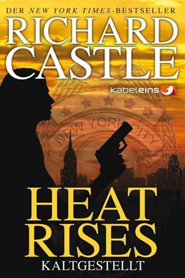 Castle 03: Heat Rises - Kaltgestellt | Richard Castle | Taschenbuch | 360 S