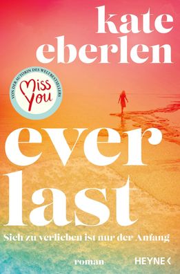Everlast - | Sich zu verlieben ist nur der Anfang - Roman | Kate Eberlen | Buch