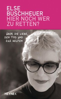 Hier noch wer zu retten? | Über die Liebe, den Tod und das Helfen | Buschheuer