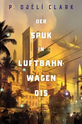 Der Spuk in Luftbahnwagen 015 (inklusive: Ein toter Dschinn in Kairo) | Clark