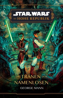 Star Wars: Die Hohe Republik - Die Tränen der Namenlosen | George Mann | Buch