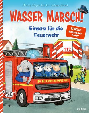 Wasser marsch! Einsatz für die Feuerwehr | Martin Meyer-Pyritz | Buch | 32 S