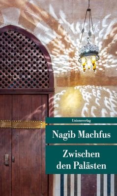 Zwischen den Palästen | Roman. Die Kairo-Trilogie I | Nagib Machfus | Buch
