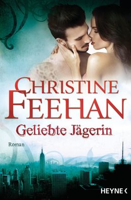 Geliebte Jägerin | Die Leopardenmenschen-Saga 06 - Roman | Christine Feehan