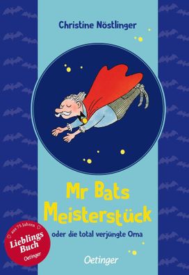 Mr Bats Meisterstück | oder: Die total verjüngte Oma | Christine Nöstlinger