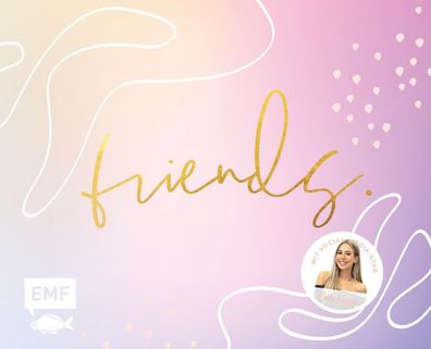 Friends - Das Freundebuch für dich und deine Besties - von Cali Kessy | Kessy