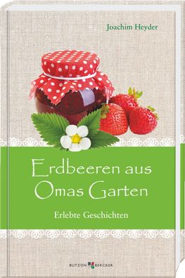 Erdbeeren aus Omas Garten | Erlebte Geschichten | Joachim Heyder | Buch | 144 S