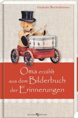 Oma erzählt aus dem Bilderbuch der Erinnerungen | Friederike Weichselbaumer