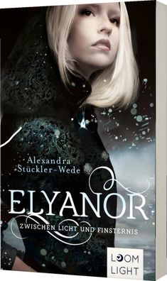Elyanor 1: Zwischen Licht und Finsternis | Alexandra Stückler-Wede | Taschenbuch