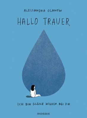 Hallo Trauer, ich bin gleich wieder bei dir | Alessandra Olanow | Buch | 128 S