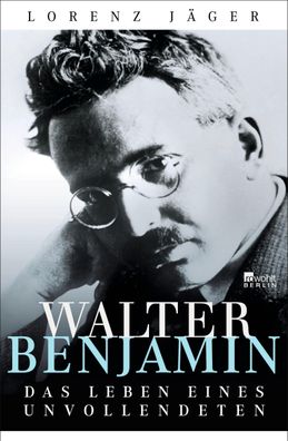 Walter Benjamin | Das Leben eines Unvollendeten | Lorenz Jäger | Buch | 400 S