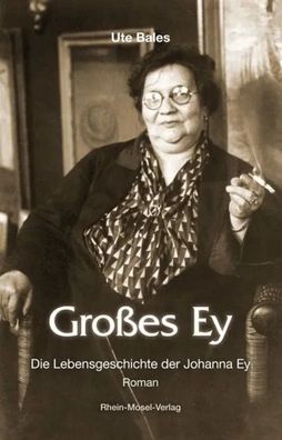 Großes Ey | Die Lebensgeschichte der Johanna Ey | Ute Bales | Taschenbuch | 2015