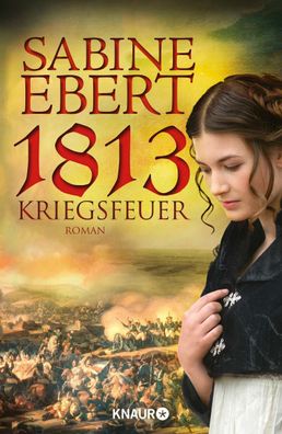 1813 - Kriegsfeuer | Sabine Ebert | Buch | 923 S. | Deutsch | 2013 | Knaur