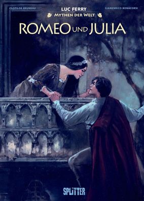 Mythen der Welt: Romeo und Julia | Luc Ferry (u. a.) | Buch | 56 S. | Deutsch