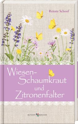 Wiesenschaumkraut und Zitronenfalter | Renate Schoof | Buch | Im Herzen jung